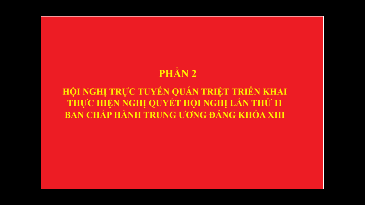 Hội nghị toàn quốc quán triệt, triển khai thực hiện nghị quyết Hội nghị lần thứ 11 Ban Chấp hành Trung ương Đảng khóa XIII (phần 2)